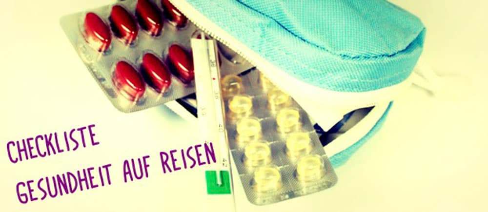 Checkliste Gesundheit: Darum solltest du dich vor Abreise kümmern!