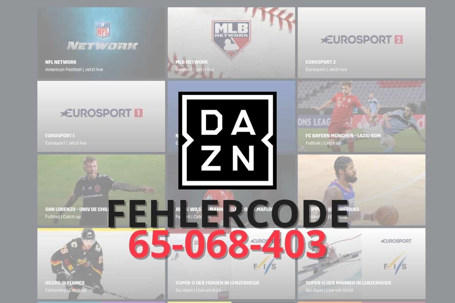 Dazn Fehlercode 65 068 403 Hier Hast Du Die Speed Losung 23